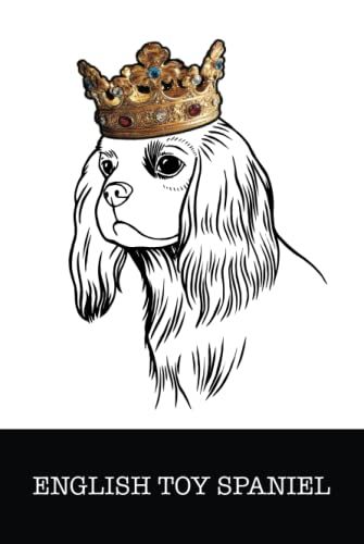 English Toy Spaniel: English Toy Spaniel King/Queen Wearing Crown Notebook Journal