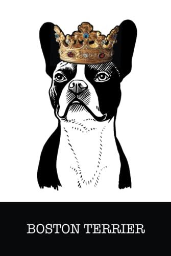 Boston Terrier: Boston Terrier King/Queen Wearing Crown Notebook Journal