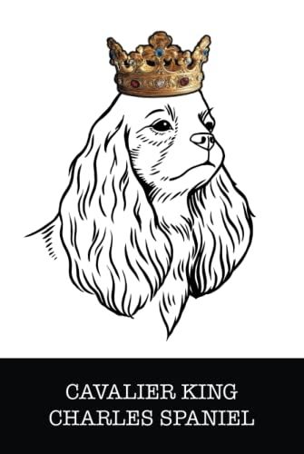 Cavalier King Charles Spaniel: Cavalier King Charles Spaniel King/Queen Wearing Crown Notebook Journal