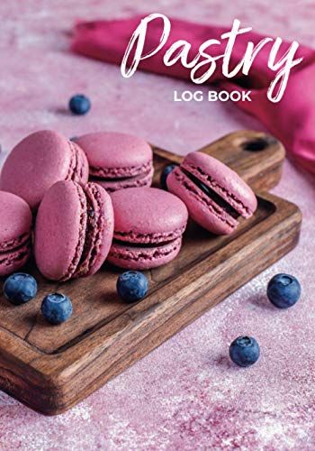 Pastry Log Book Bakery Order Cookbook: Record Your Favorite & Delicious Recipes/Bakers & Cook Chef Journal,Baking,Decorating & Cooking/Cupcakes,Donuts ... Instruction Requests & Design