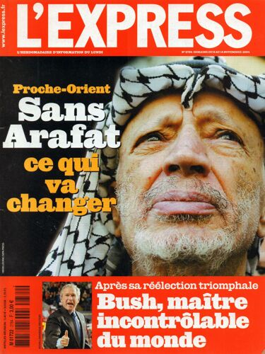 L'express N° 2784 : Proche Orient : Après Arafat Ce Qui Va Changer. Bush, Maître Incontrôlable Du Monde.