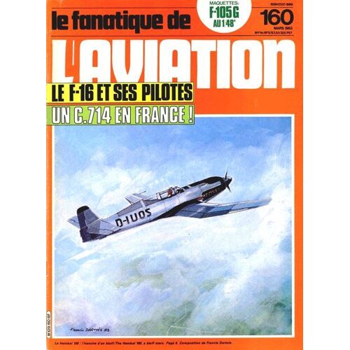 Le Fanatique De L'aviation  N° 160 : Le F16 Et Ses Pilotes  Un C714 En France