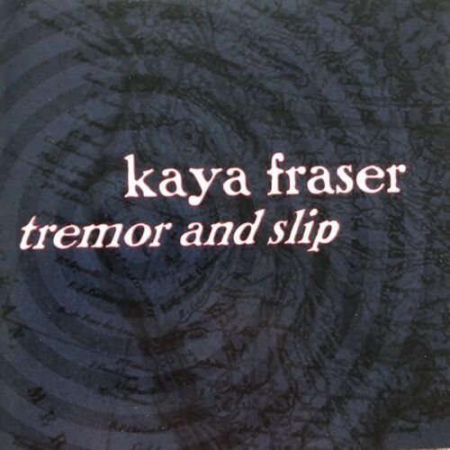 Kaya Fraser - Tremor And Slip