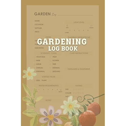 Gardening Log Book: Journal & Chart Record Book Tracker For Plants Project With Numbered Pages & Garden Layout Planner: Track Water Requirement, ... & Garden Lovers Women Or Men (Brown 1)