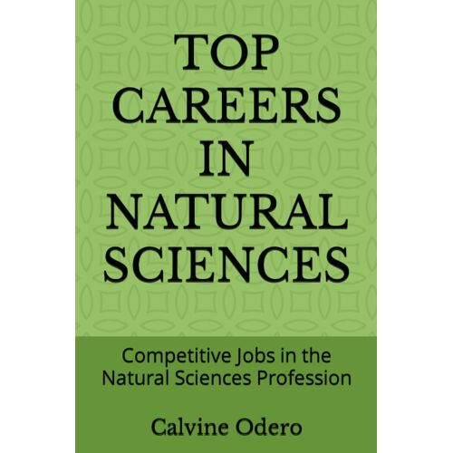 Top Careers In Natural Sciences: Competitive Jobs In The Natural Sciences Profession: 7 (Competitive Careers And Profession)