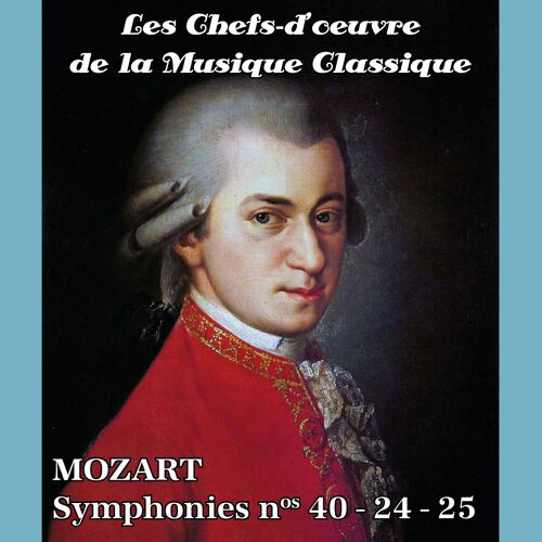 Les Chefs-D¿Oeuvre De La Musique Classique - Mozart - Symphonies Nos 40-24-25