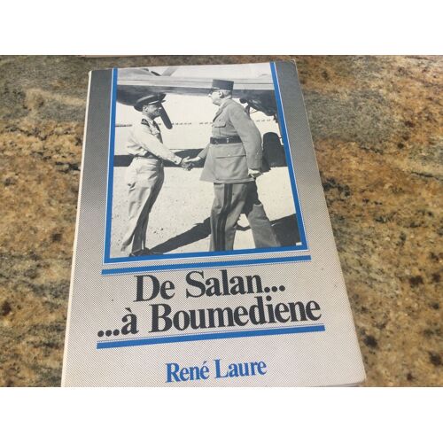 De Salan À Boumedienne Rene Laure