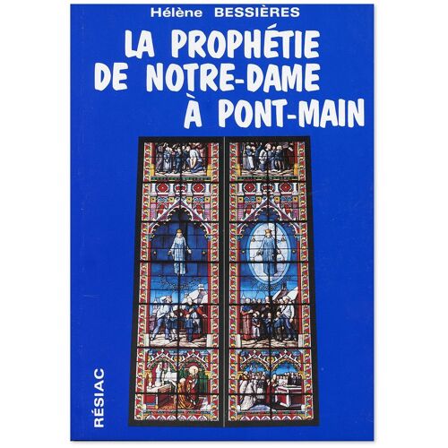 La Prophétie De Notre-Dame À Pont-Main. De Hélène Bessières