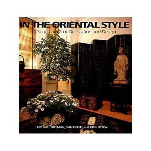 In The Oriental Style: A Sourcebook Of Decoration And Design