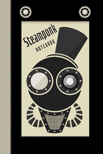 Steampunk Notebook: Steampunk Notebook/Journal For Writing Ideas, Messages, Thoughts, And Reminders For Boys, Girls, Teens, Women And Men