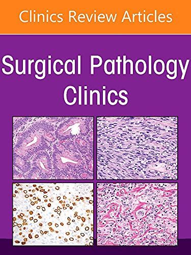 Gynecologic And Obstetric Pathology, An Issue Of Surgical Pathology Clinics