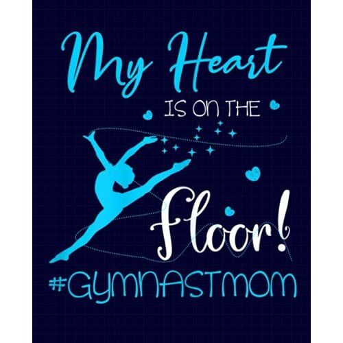 My Heart Is On The Floor Gymnast Mom Gift Composition Notebook: Gymnastics, Gym, Gymnasts, Gymnast Wide Ruled Book 7.5 X 9.25 In, 120 Pages, Journal For Kids, Elementary School Students And Teachers