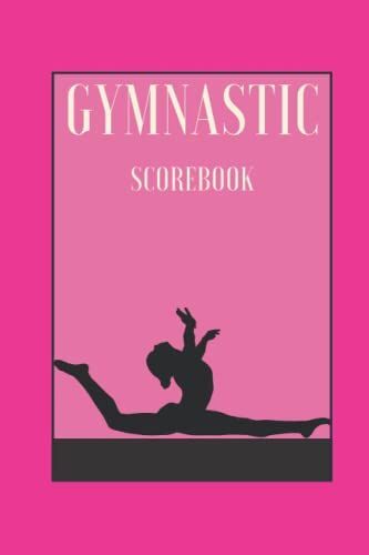 Gymnastic Scorebook: Logbook For Gymnastics | Gymnast Score Book To Record Meets Events, Progress, Scores, And Goals For Individual Gymnasts And Their ... Defining Future Goals. Depp Pink Cute Cover
