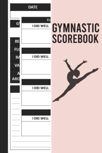 Gymnastic Scorebook: Gymnastics Logbook And Score Tracker For Gymnastic Events And Gymnastic Meets, Record Meets Events, Progress, Scores And Goals, Gymnastics Score Sheets