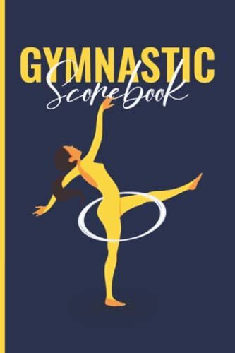 Gymnastic Scorebook: My Gymnastic Score Book Tracker & Logbook For Recording & Tracking Meets Events, Scores, Progress, And Goals For Individual ( Best Gymnastic Gift For Girl & Women )