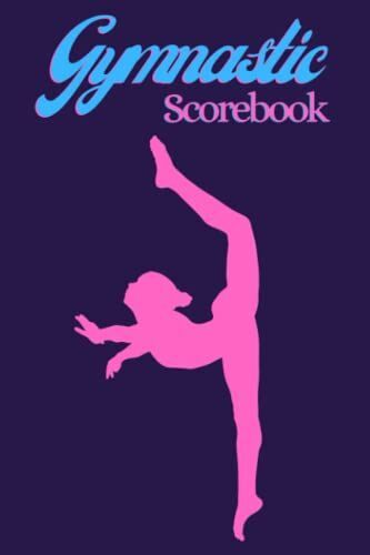 Gymnastic Scorebook: Gymnast Score Book To Record Meets Events, Progress, Scores And Goals For Individual Gymnasts And Their Team | Log Book For Gymnastics | Gymnastic Gifts