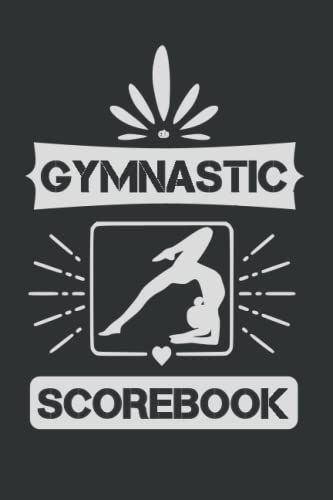 Gymnastic Scorebook: Logbook For Gymnastics - Score Tracker For Gymnastic Events And Gymnastic Meets | 6 X 9 Inches, 120 Pages