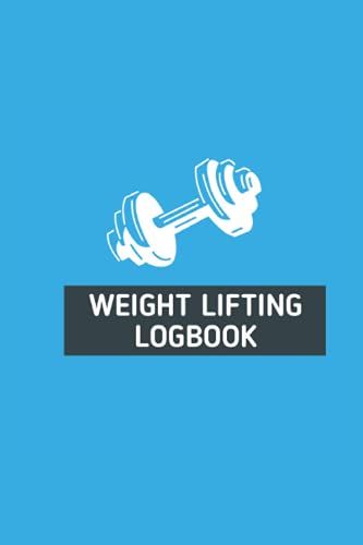 Weight Lifting Logbook: Fitness Tracker Diary, Bodybuilding Record Book, Gym Equipment , Training Log Book