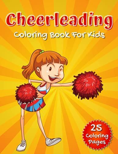 Cheerleading Coloring Book For Kids: A Fun, Cute, And Simple Coloring Book For Little Cheerleader Loving Girls.
