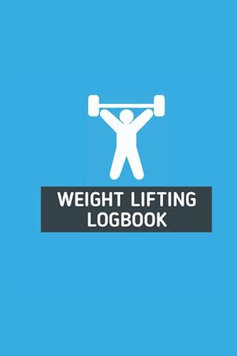 Weight Lifting Logbook: Fitness Tracker Diary, Workout Log Journal, Gym Equipment , Training, Log Book For Men, Women