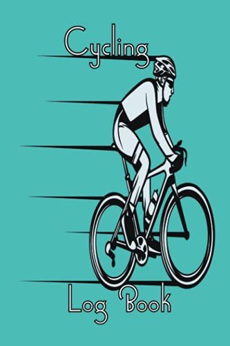 Cycling Log Book: Log Book To Keep Track Of Daily Biking Training, Practice Sessions | Biking, Cycling Journal | Gift For Bikers Cyclists | Unique ... Men, Women, Kids, Teens, Athletes And Riders