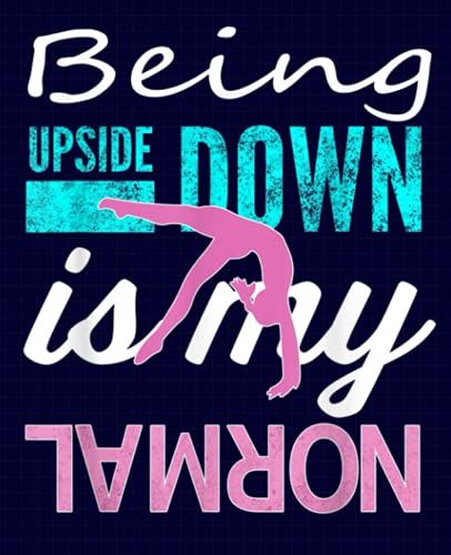Funny Girls Upside Down Is My Normal Gymnastics Gift Composition Notebook: Gymnastics, Gym, Gymnasts, Gymnast Wide Ruled Book 7.5 X 9.25 In, 120 ... Kids, Elementary School Students And Teachers
