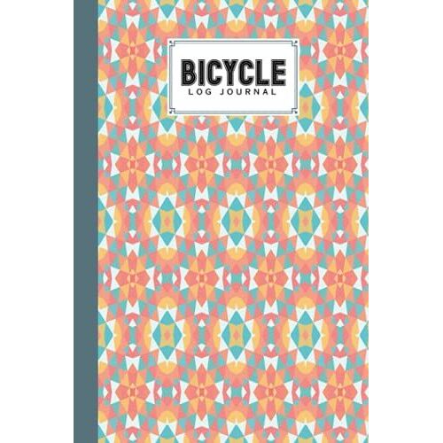 Bicycle Log Journal: Cycling Logbook Triangle Cover, Bike Riding, Bicycle Lovers, Log Book To Keep Track Of Daily Biking Training | 120 Pages, Size 6" X 9" | By Robert G Barton