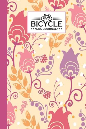 Bicycle Log Journal: Premium Tulip Flowers Cover Bicycle Log Journal, Training Notebook For Cyclists & Cycling Enthusiasts, 120 Pages, Size 6" X 9" | By Rosina Ford