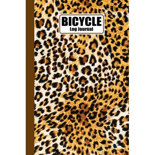 Bicycle Log Journal: Leopard Print Cover Cycling Journal And Training Notebook, Log Rides And Routes And Trails | 120 Pages, Size 6" X 9" | By Magdalena Reimann