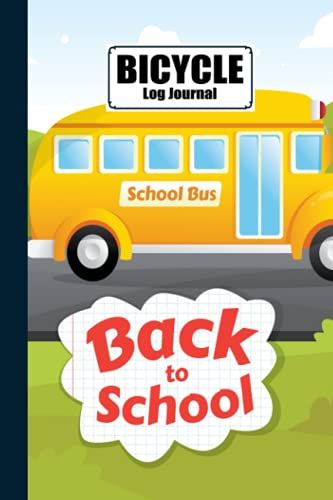 Bicycle Log Journal: School Bus Cover Bicycle Log Journal, Training Notebook For Cyclists & Cycling Enthusiasts, 120 Pages, Size 6" X 9" By Annegret Maurer