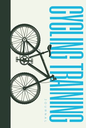 Cycling Journal And Training Notebook: Hardcover Hardback Biking & Bicycling Log Record Book - Log Rides, Routes & Training For Cyclists - Cycling Journal For Men & Women - Gifts For Cyclers
