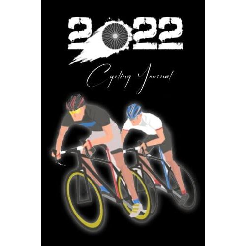 2022 Cycling Journal: Bicycle Journal, Bike Log, Cycling Fitness, Track Your Daily Rides, Calendar And Planner All In One, Races, Goals, Achievements ... Daily Training Data , Goals, Cycling Lovers