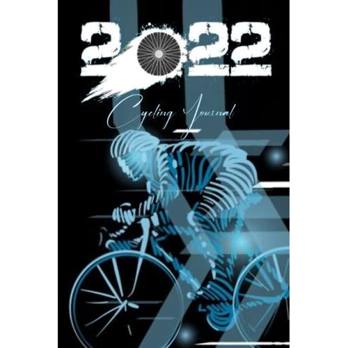 2022 Cycling Journal: Bicycle Journal, Bike Log, Cycling Fitness, Track Your Daily Rides, Calendar And Planner All In One, Races, Goals, Achievements ... Daily Training Data , Goals, Cycling Lovers