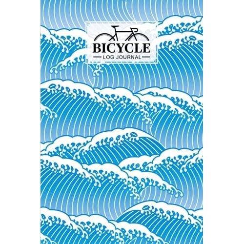 Bicycle Log Journal: Cycling Logbook Sea Waves Cover, Bike Riding, Bicycle Lovers, Log Book To Keep Track Of Daily Biking Training | 120 Pages, Size 6" X 9" | By Adalbert Schiller