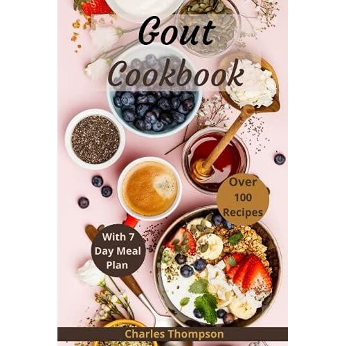 Gout Cookbook: With 7 Day Meal Plan & Recipes