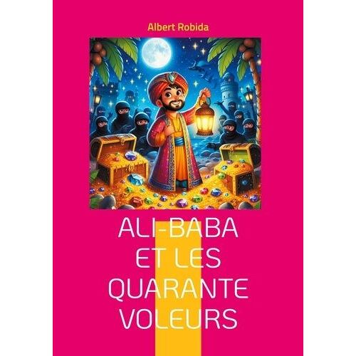 Ali-Baba Et Les Quarante Voleurs
