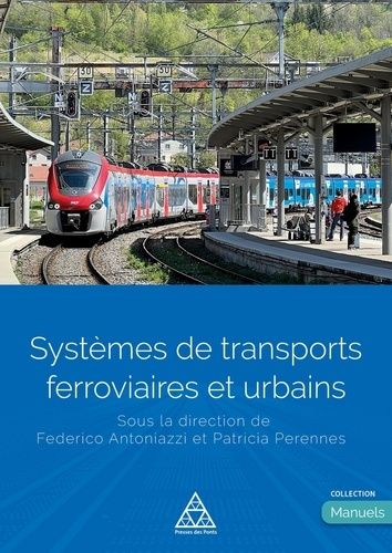Systèmes De Transports Ferroviaires Et Urbains - Dirigé Par Federico Antoniazzi Et Patricia Perennes
