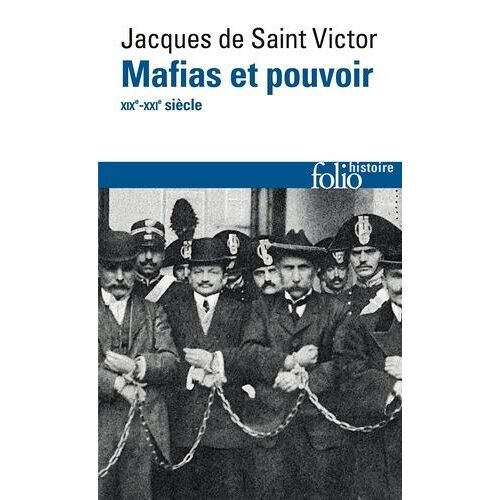 Mafias Et Pouvoir - Xixe-Xxie Siècles