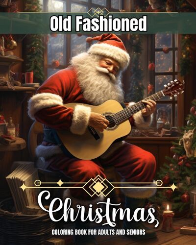Old Fashioned Christmas Coloring Book For Adults And Seniors