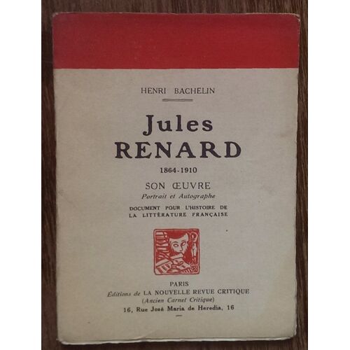 Jules Renard 1864-1910. Son Oeuvre, Portrait Et Autographe