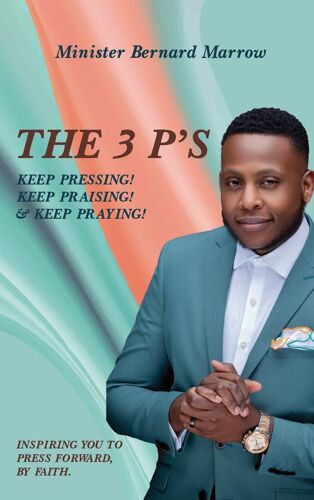 The 3 P's Keep Pressing! Keep Praising! & Keep Praying!