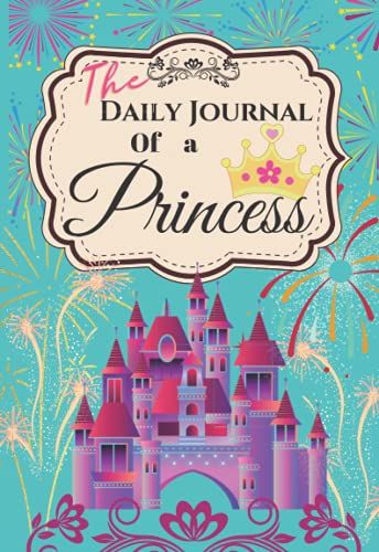 The Daily Journal Of A Princess: A 160 5.5 X 8 Inches Journal With Prompts Good For Teens And Kids.: A Gratitude Journal For Teens, And Kids That Will ... This Journal Is Good For Their Daily Writing.