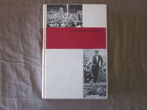 La Victoire De Kennedy Ou Comment On Fait Un President (8 Novembre 1960)