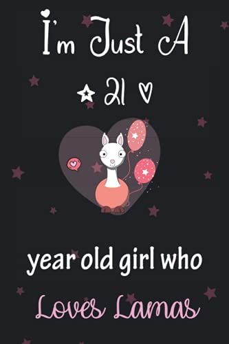 I'm Just A 21 Year Old Girl Who Loves Lamas: Perfect Birthday Gift For Girls, Moms, Daughter, Kids, Students Girls For School. Cute Lamas Lovers Gift ... Wide Blank Lined ,Size 6x9, Matte Finish