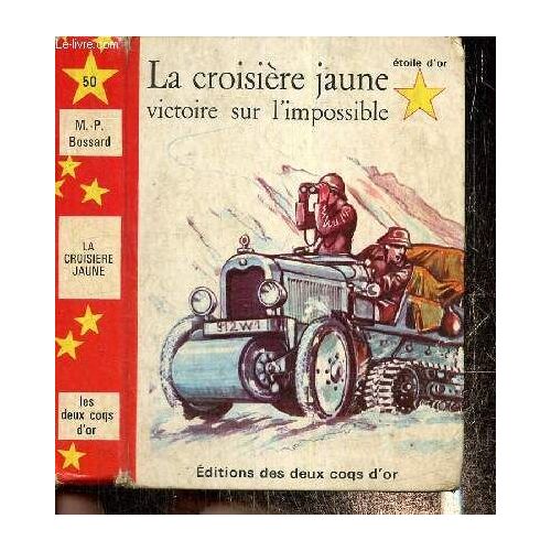 La Croisière Jaune, Victoire Sur L Impossible (Collection Etoile D Or, N°50)