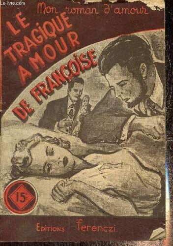 Le Tragique Amour De Françoise (Collection Mon Roman D Amour, N°317)