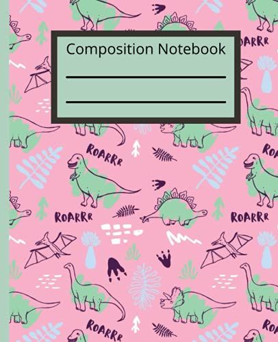 Dinosaur Composition Notebook College Ruled: Cute Dinosaur Pink And Green Composition Notebook College Ruled, Dinosaur Composition Book, 7.5x9.25 ... Great Gift For Kids, Teens, And Adults.