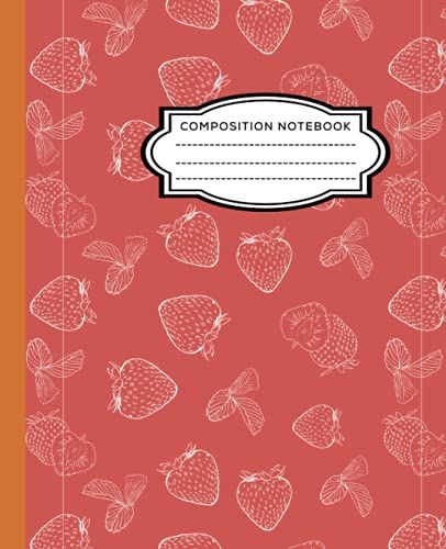 Strawberry Wide Ruled Composition Notebook: Cute 120 Sheet Cover 7.5" X 9.25" Fruit Pattern Writing Journal With Lined Paper Home School Handwriting ... Paper Student Class Perfect Gift For Girls