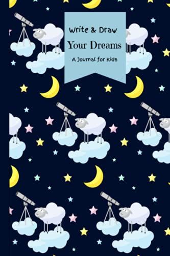 Write & Draw Your Dreams A Journal For Kids:: 110 Page Children's Dream Diary To Doodle, Sketch, And Write
