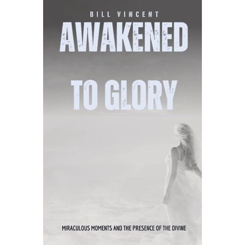 Awakened To Glory